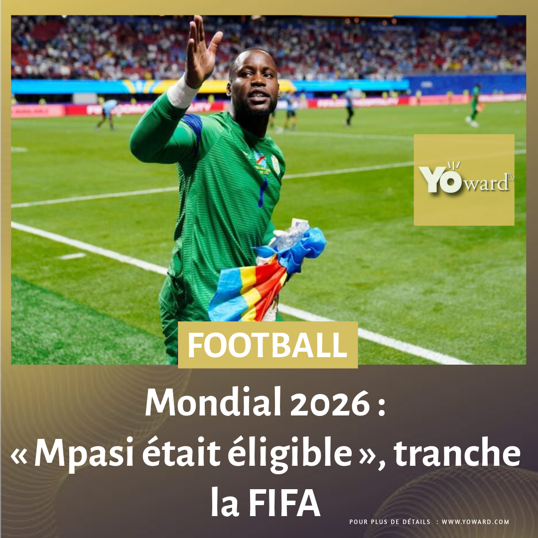 Mondial 2026 : « Mpasi était éligible », tranche la FIFA