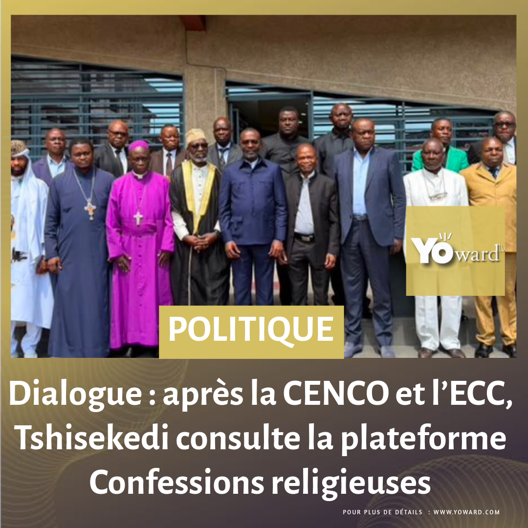 Dialogue : après la CENCO et l’ECC, Tshisekedi consulte la plateforme Confessions religieuses
