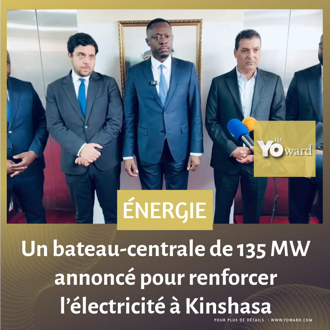 Un bateau-centrale de 135 MW annoncé pour renforcer l’électricité à Kinshasa