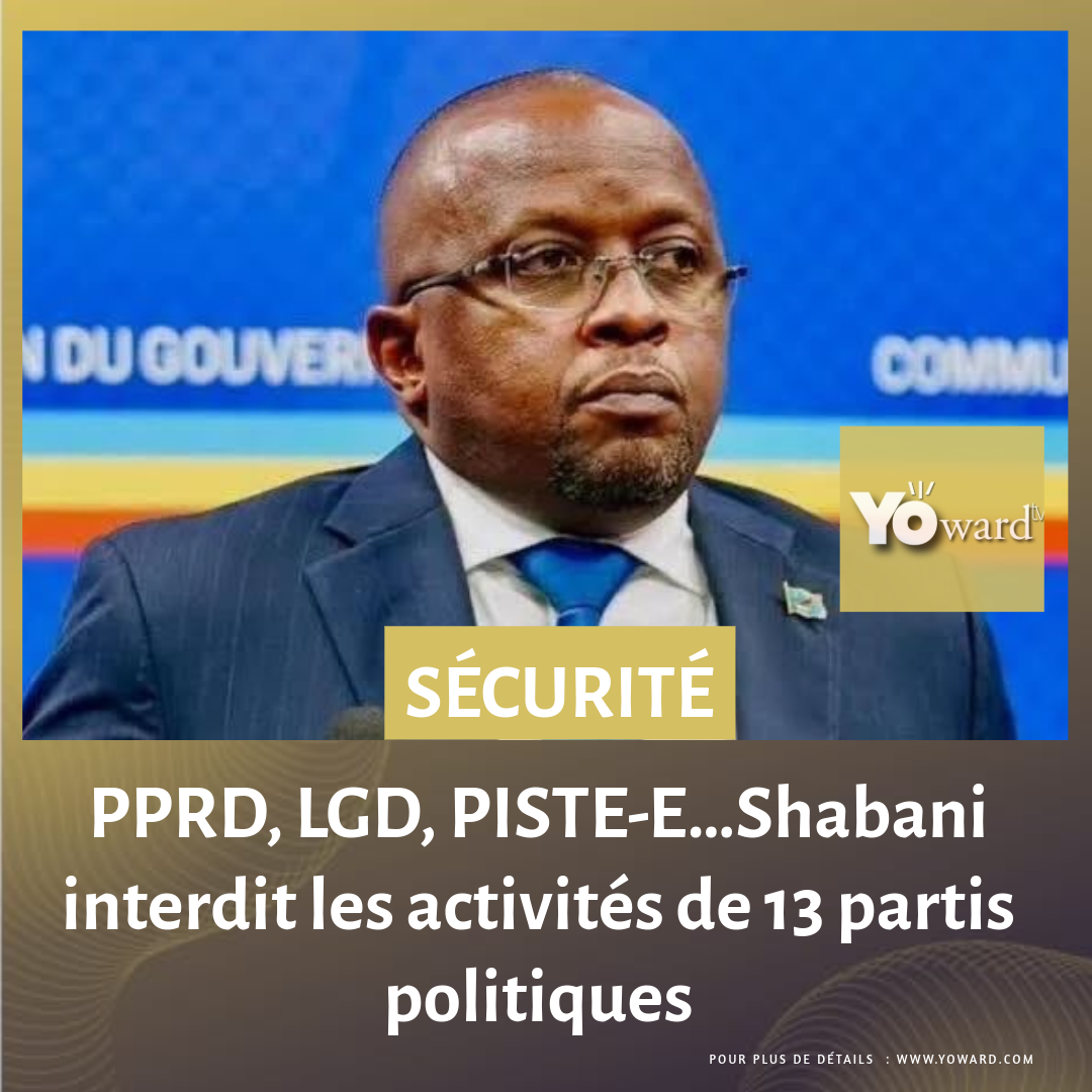 PPRD, LGD, PISTE-E…Shabani interdit les activités de 13 partis politiques