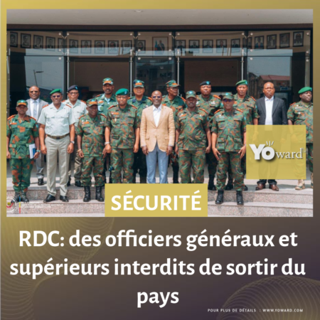 Des officiers généraux et supérieurs interdits de sortir du pays 