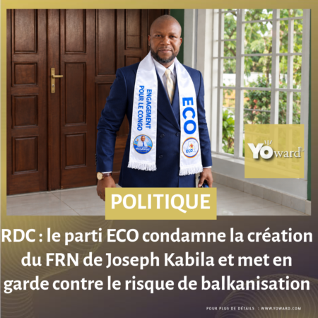 RDC : le parti ECO condamne la création du FRN de Joseph Kabila et met en garde contre le risque de balkanisation
