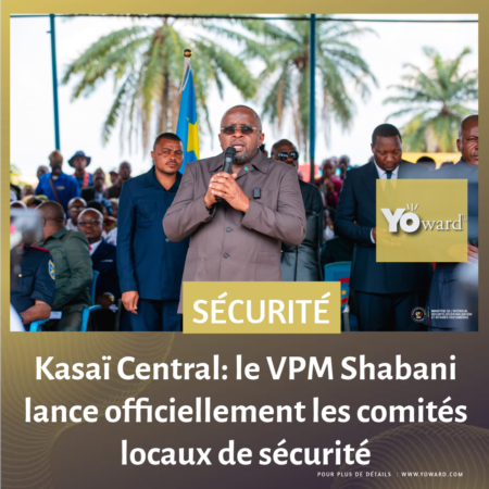 Kasaï Central: le VPM Shabani lance officiellement les comités locaux de sécurité