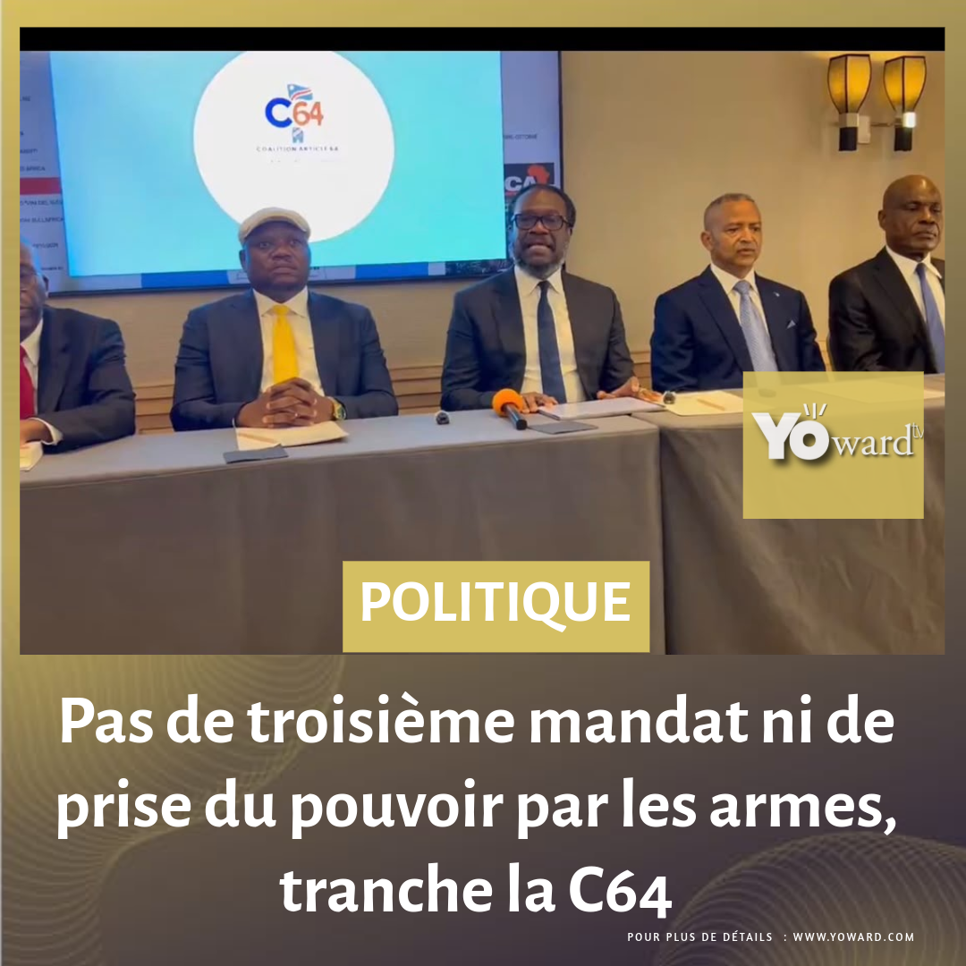 Pas de troisième mandat ni de prise du pouvoir par les armes, tranche la C64